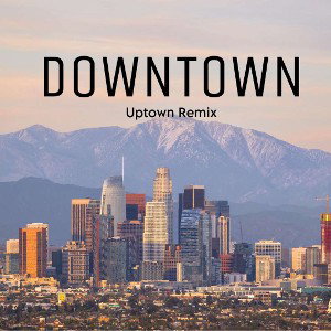 Downtown (Uptown Remix)