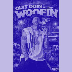 QUIT DOING ALL THAT WOOFIN (Slowed + Reverb)
