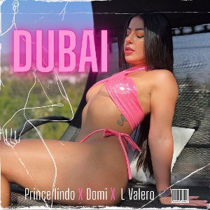 Dubai - Prince lindo ft Domi & L valero