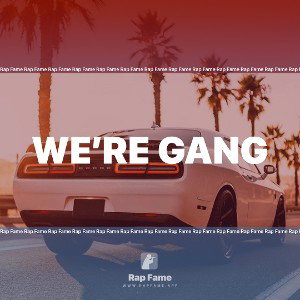 we’re gang