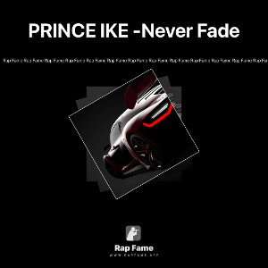 PRINCE IKE -Never Fade
