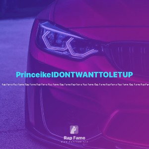 PrinceikeIDONTWANTTOLETUP