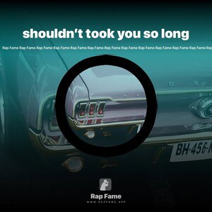 shouldn’t took you so long
