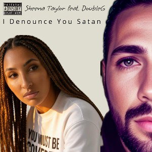 Seene Taylor feat. DoubleG-I Denounce You Satan