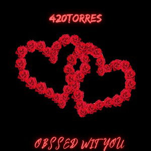 Obsessed With You -420 TORRES