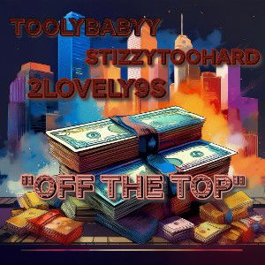 Off The Top Ft Stizzy2Hard/ToolyBaby