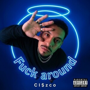 fuck around -Ci$co