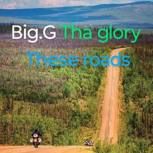 Big.G - tha glory rideing these roads 