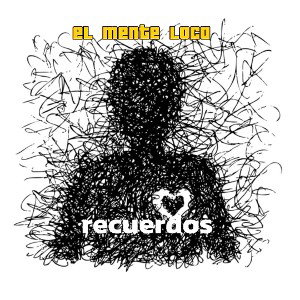  el mente loca-recuerdos  