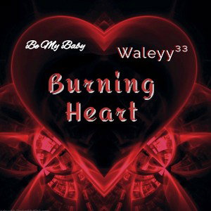 Burning Heart (Be My Baby)