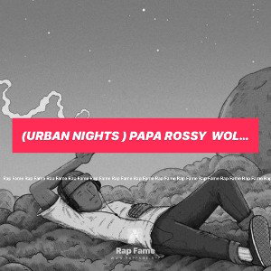 (Urban Nights ) Papa Rossy  Wolfpackk