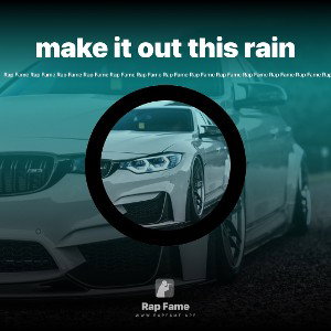 make it out this rain