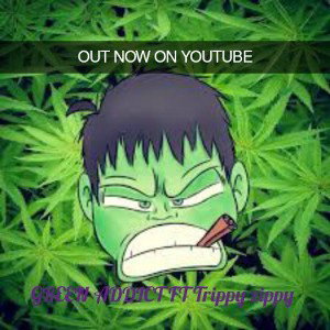 Hippiewrldfromdastix - Green Addict ft Trippyzippy 