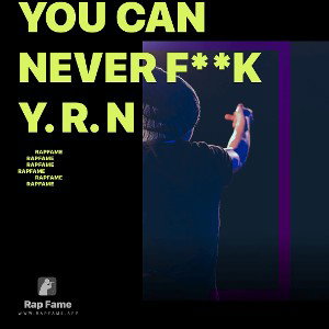 You can never f**k Y. R. N