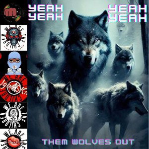 Yeah Yeah THEM WOLVES OUT WATC 