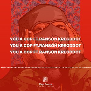 you A Cop Ft.Ranson Kregddot