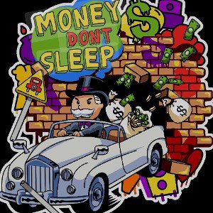 Money Dont Sleep 