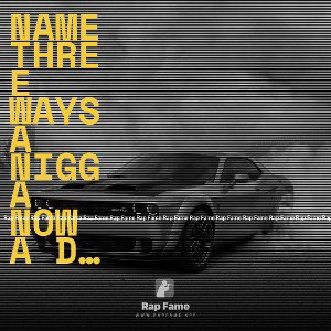 Name three ways a nigga  now a days