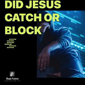 did Jesus catch or block