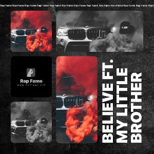 believe ft. my little brother