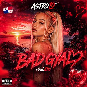 BAD GYAL❤️‍🩹-ASTRO™️🔟💫.Prod.El10