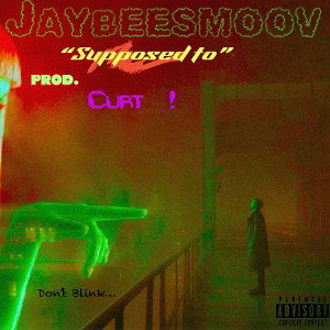“Supposed to” (Prod.  Curt    !   )
