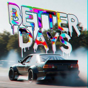 BETTER DAYS