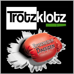 Trotzklotz - Entschieden Dagegen