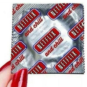 “Netflix N Chill” 