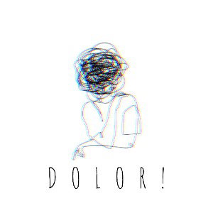 DOLOR!