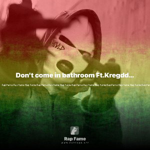 Don’t come in bathroom Ft.Kregddot Jake Official Audio