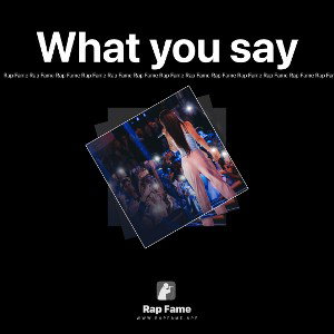 What you say
