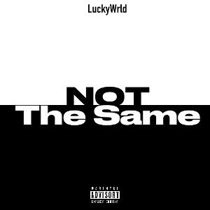 LuckyWrld - Not The Same
