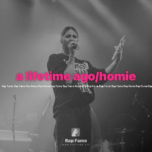 a lifetime ago/homie 