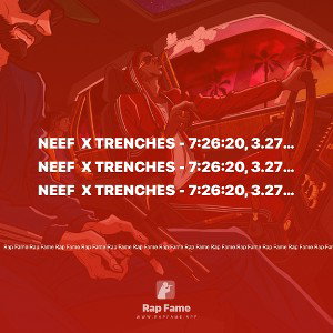 NEEF  X TRENCHES - 7:26:20, 3.27 AM