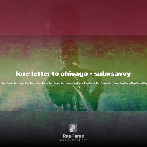 love letter to chicago - subxsavvy