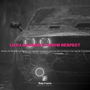  LILCJ&BABYJ-SHOW RESPECT (New York Flow)