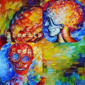 Bleeding Brain-Seeping Soul
