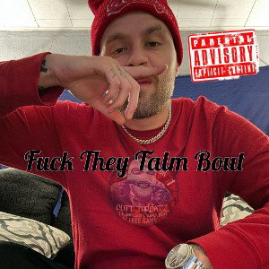 Fuck They Talm Bout