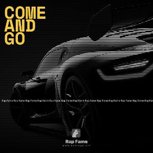 come and go 