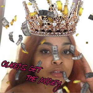 Queens Get The Money-Lida3mpr3ss