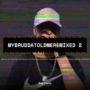 MyBruddaToldmeRemixed 2