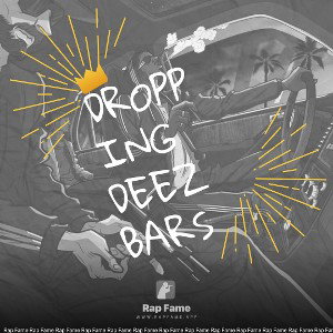 dropping deez bars