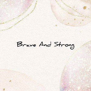 Brave And Strong (Feat. Lyrisse) 