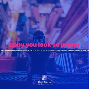 baby you look so pretty 