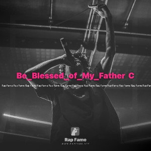 Be_Blessed_of_My_Father  C