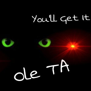 TA / YOU'LL GET IT