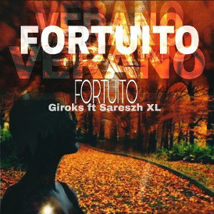 FortuitoVerano - Giroks ft Sareszh XL