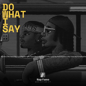 Do what I say