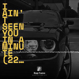 I ain't seen you in a minute (220626)